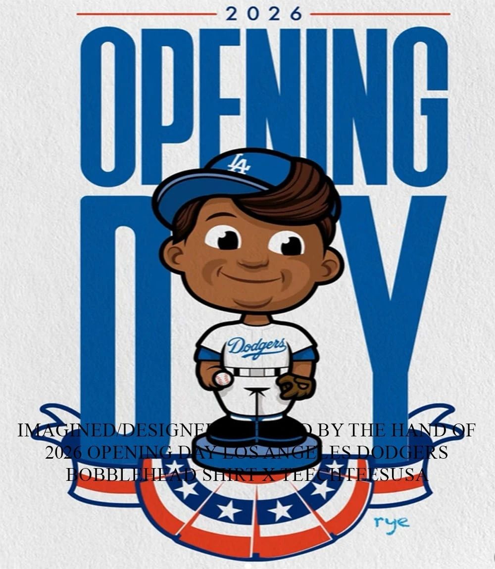 2026 Opening Day Los Angeles Dodgers bobblehead shirt