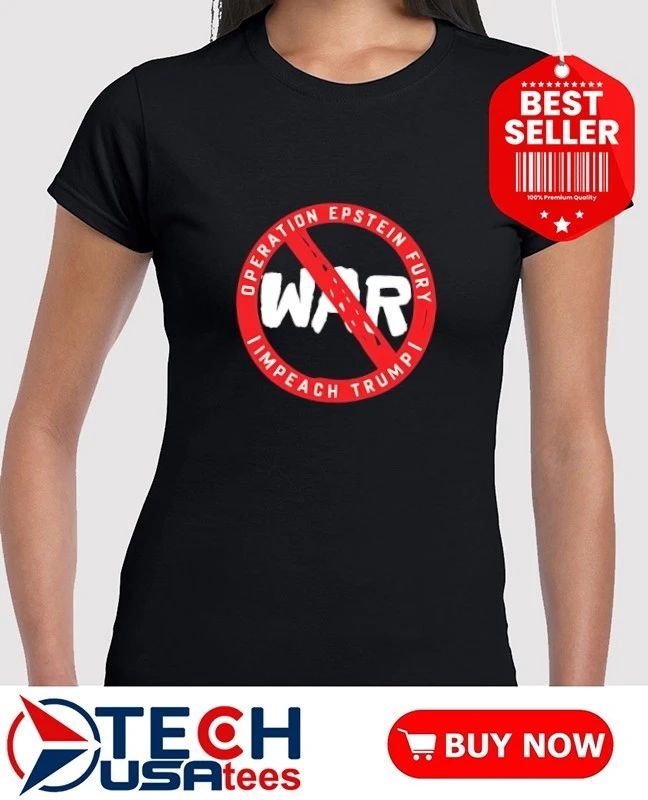 No war operation Epstein Furry impeach Trump shirt