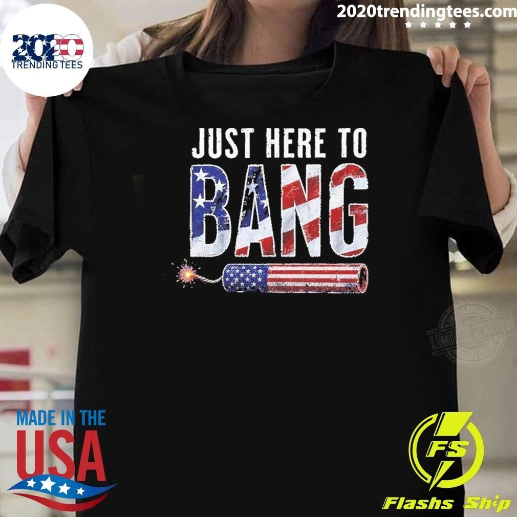 Just Here to Bang Shirt
