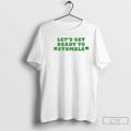 Classic Lets Get Ready To Stumble Shamrock St Patricks Day