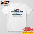 We River Hockey Let’s Go Buffalo Shirt