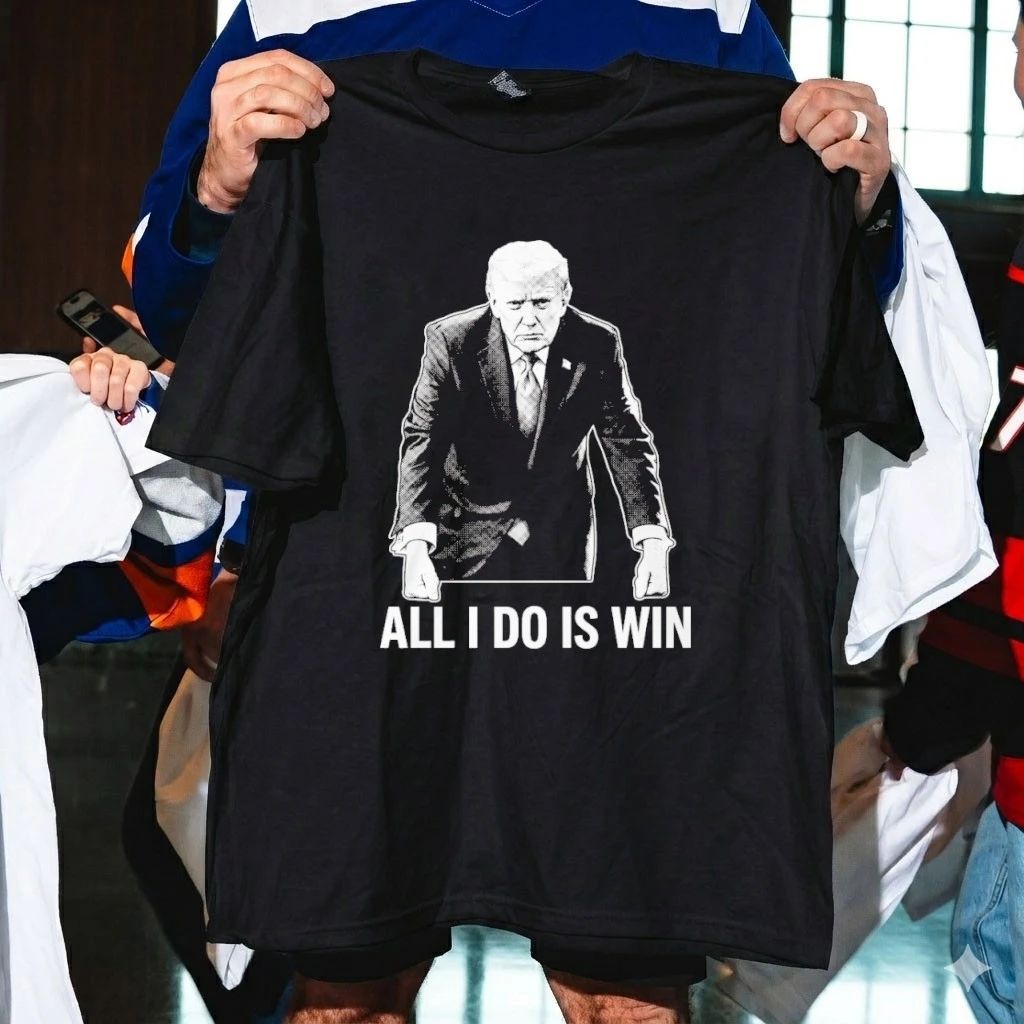 All I Do Is Win Trump Shirt