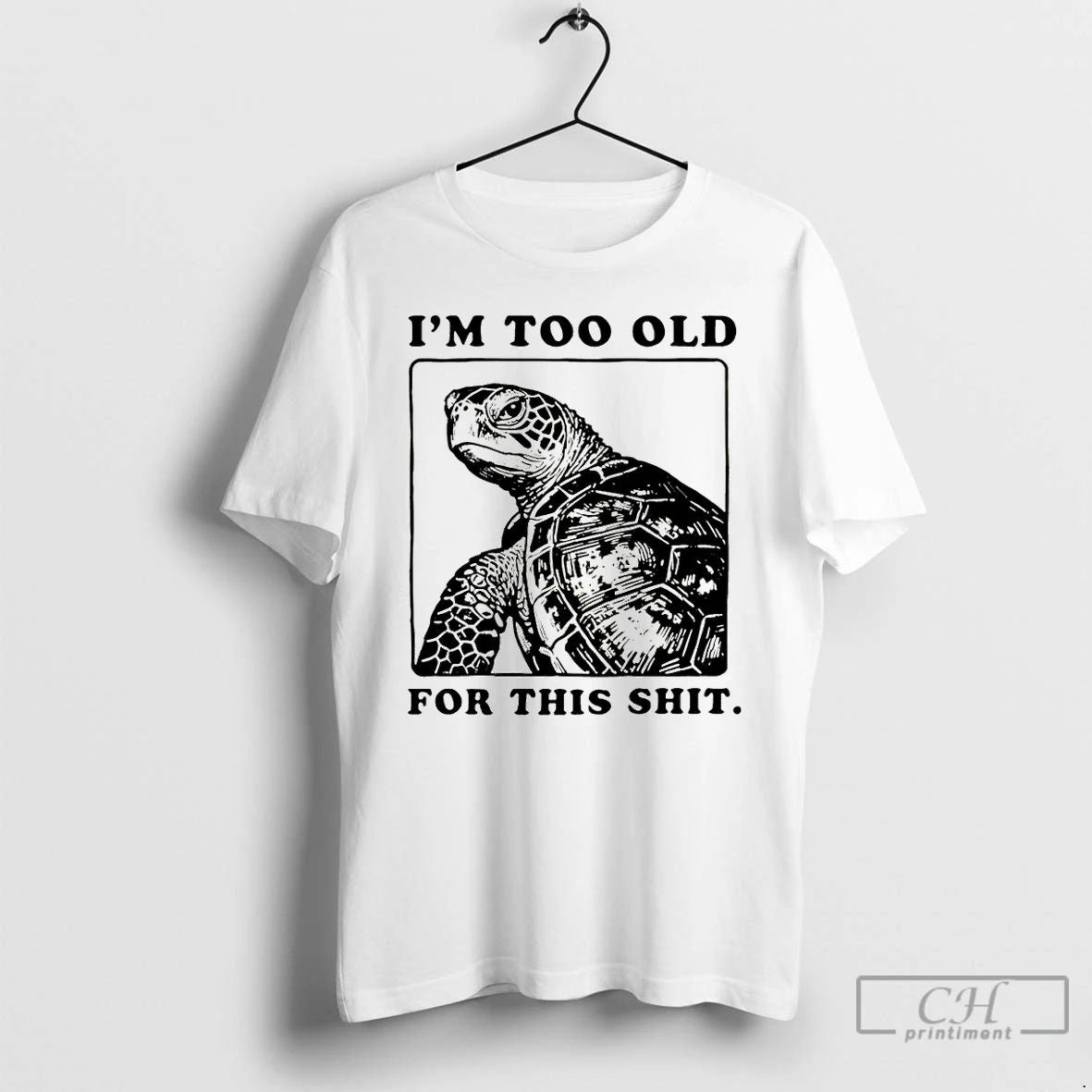 Premium Turtle I Quit Meme Energy Im Too Old For This Shit T Shirts Sweater