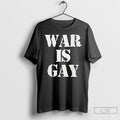 Classic War Is Gay Text