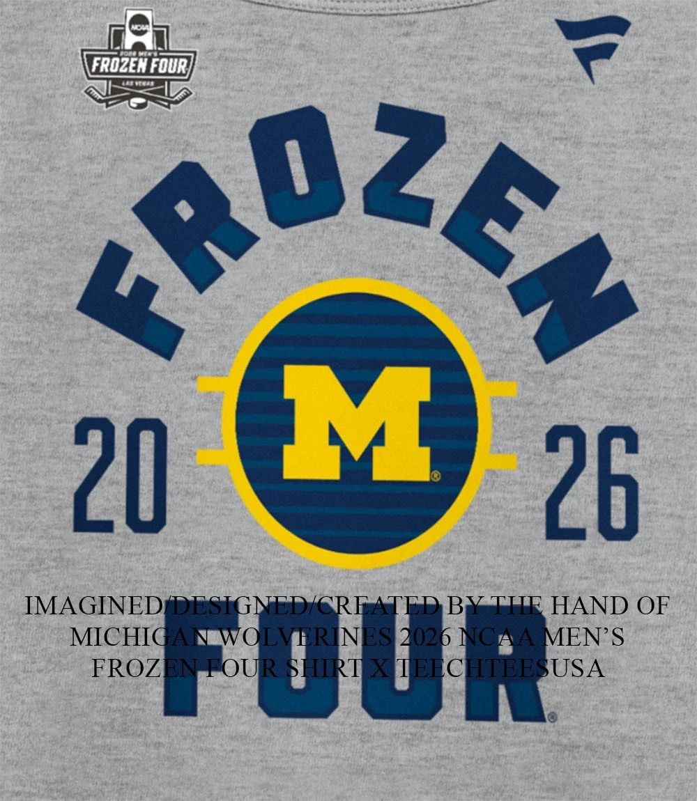 Michigan Wolverines 2026 NCAA Men’s Frozen Four shirt