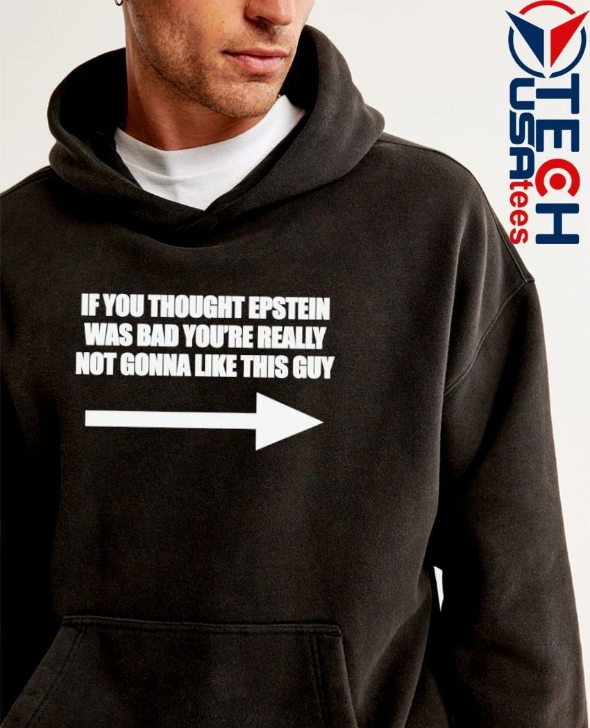 If you think Epstein was bad you’re really not gonna like this guy shirt