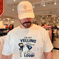 I’m not yelling I’m a South Carolina girl we just talk loud shirt