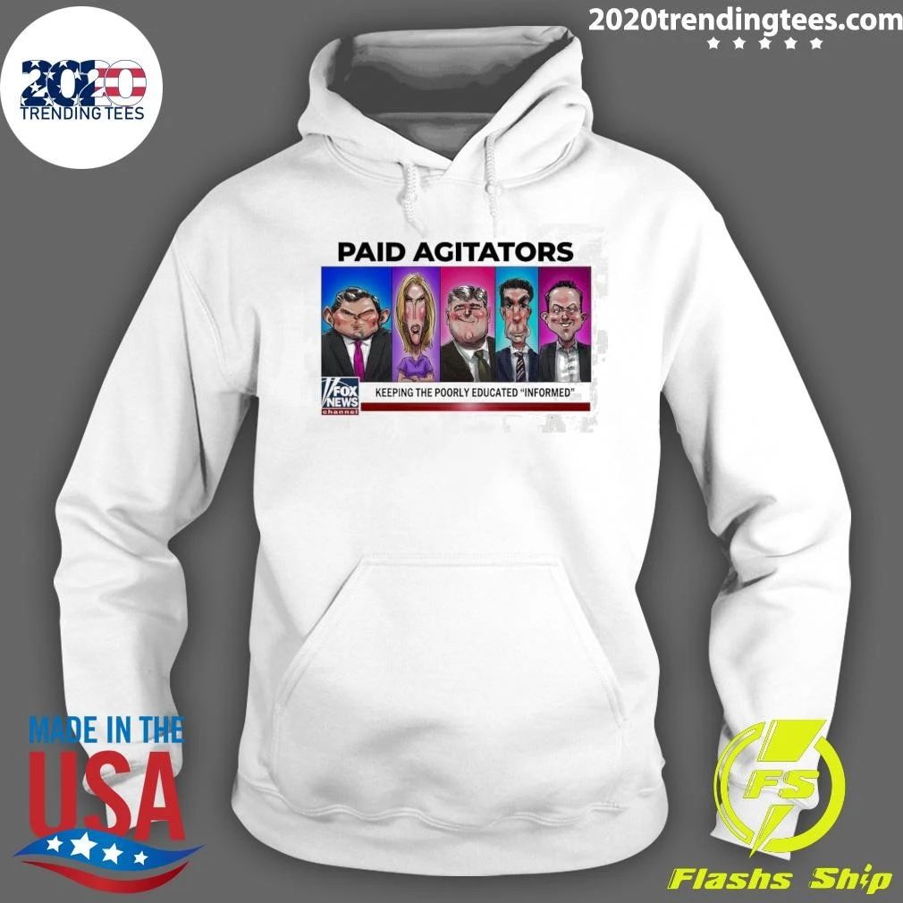 Paid Agitators Keeping the Poorly Educated Informed Tee Shirt
