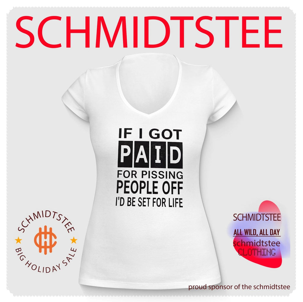 If I Got Paid for Pissing People Off I Would Be Set for Life shirt