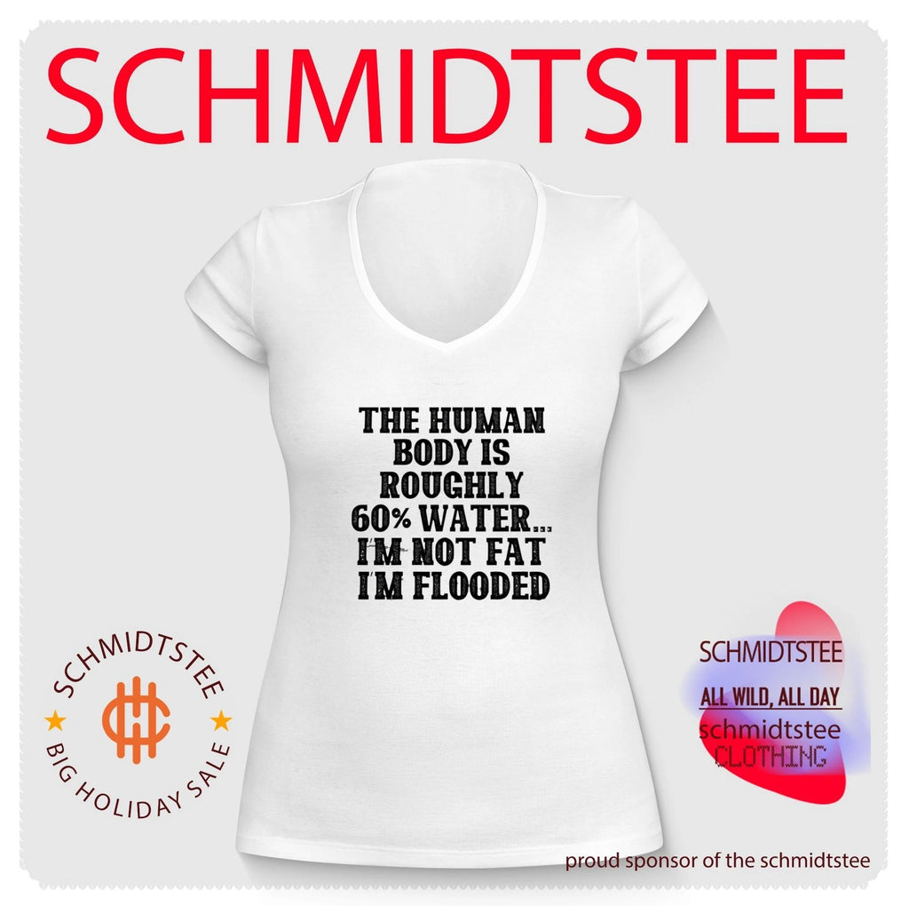 The Human Body Is Roughly 60% Water I’m Not Fat I’m Flooded shirt