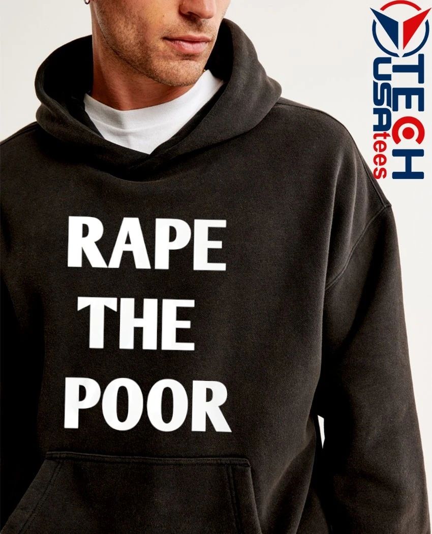 Rape the poor shirt