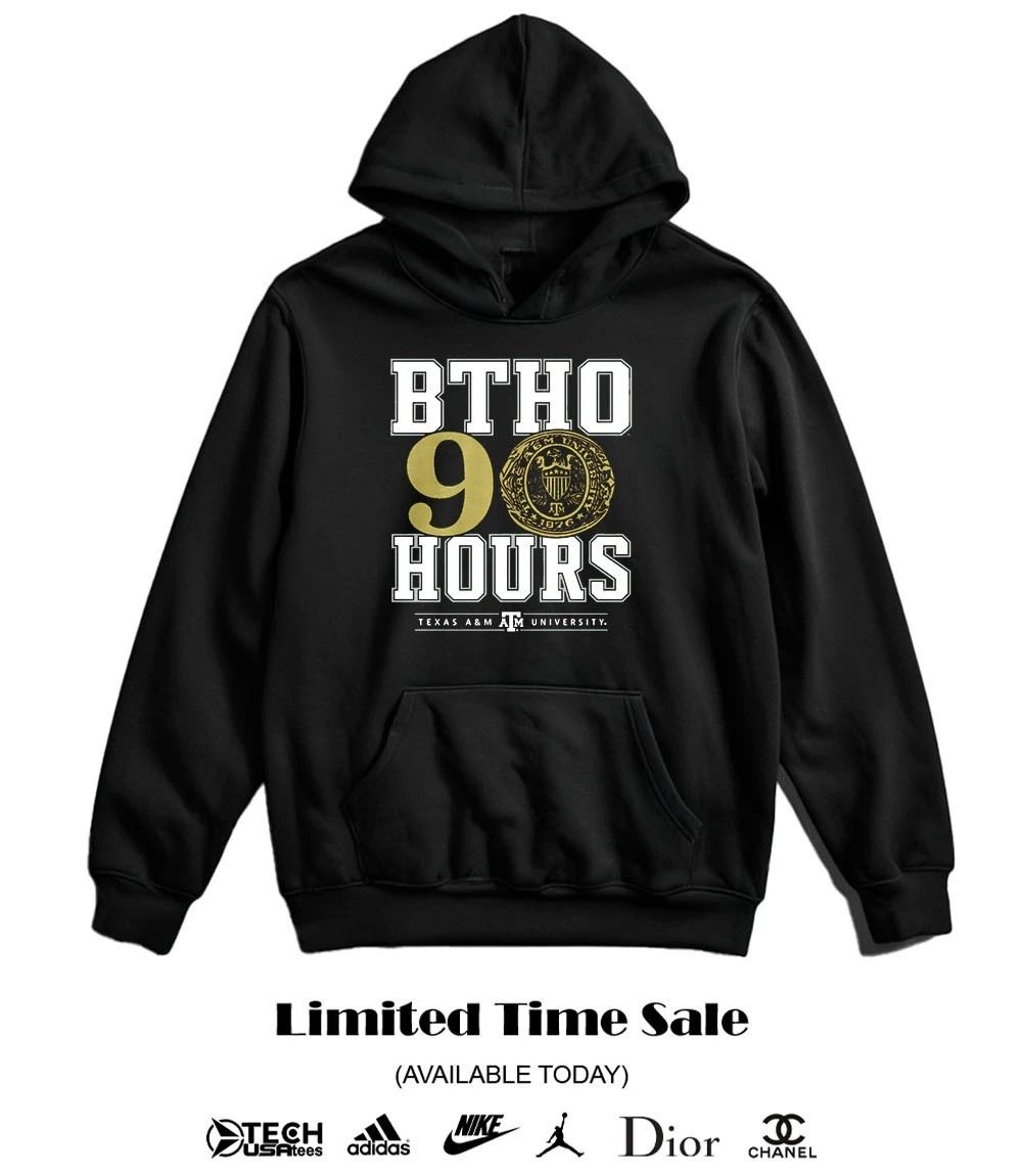 BTHO 90 Hours Texas A and M Aggies shirt