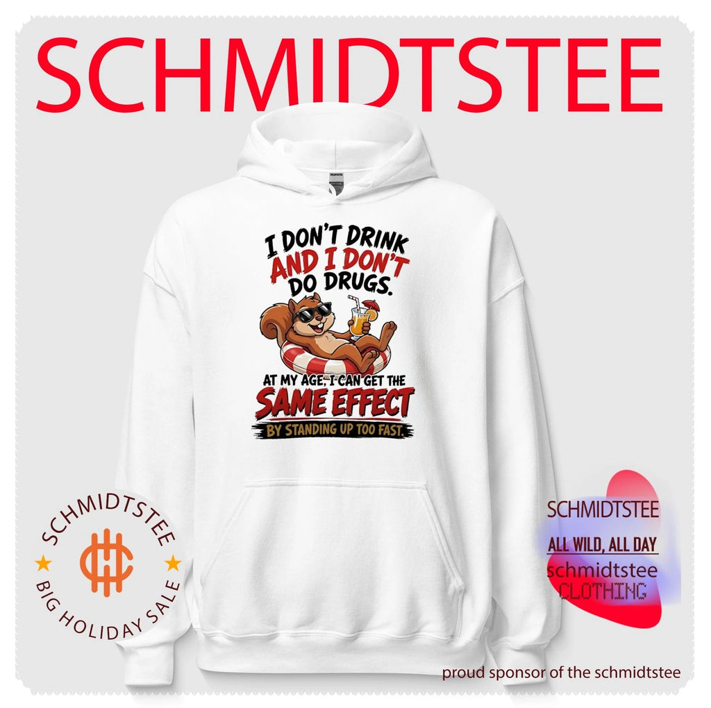 Squirrel I don’t drink and I don’t do drugs at my age I can get the same effect by standing up too fast shirt