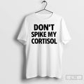 Classic Dont Spike My Cortisol