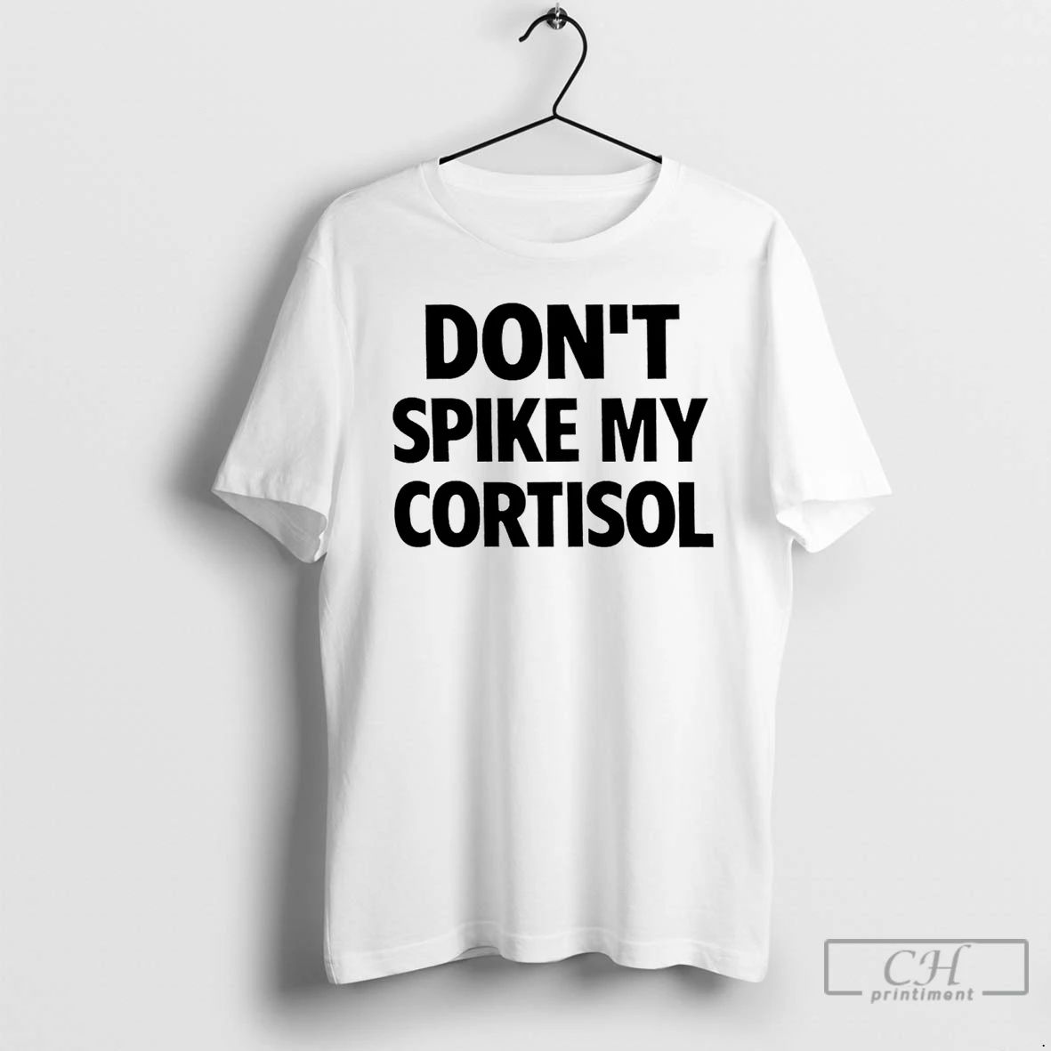 Classic Dont Spike My Cortisol