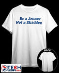 Be a Jenner not a Skadden shirt