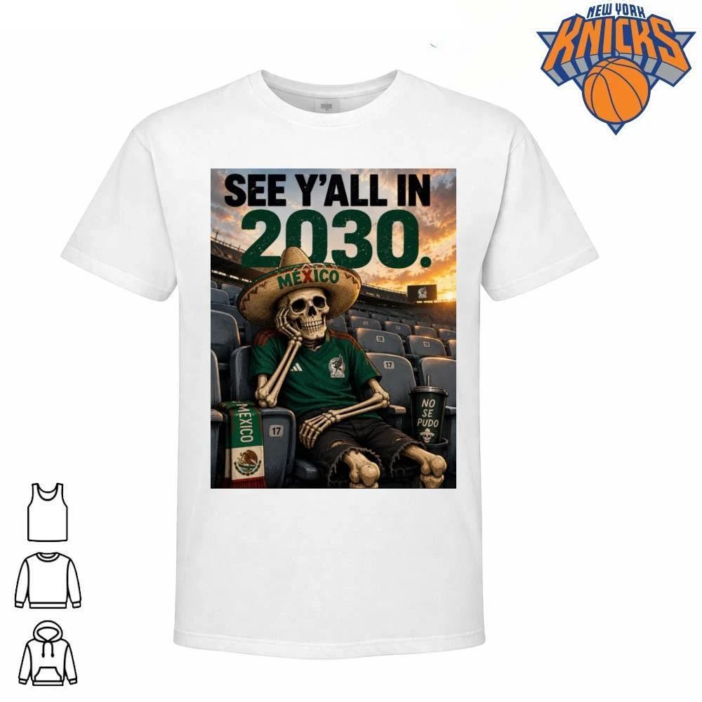 Mexico Soccer Football Skeleton Fan See Yall In 2030 No Se Pudo World Cup shirt
