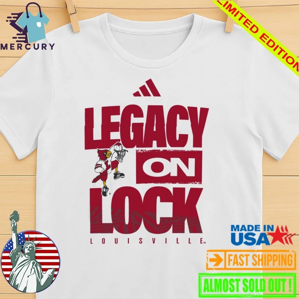 Louisville Cardinals Legacy On Lock Shirt
