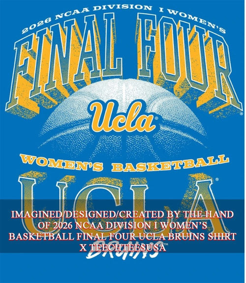 2026 NCAA Division I Women’s Basketball Final Four UCLA Bruins shirt
