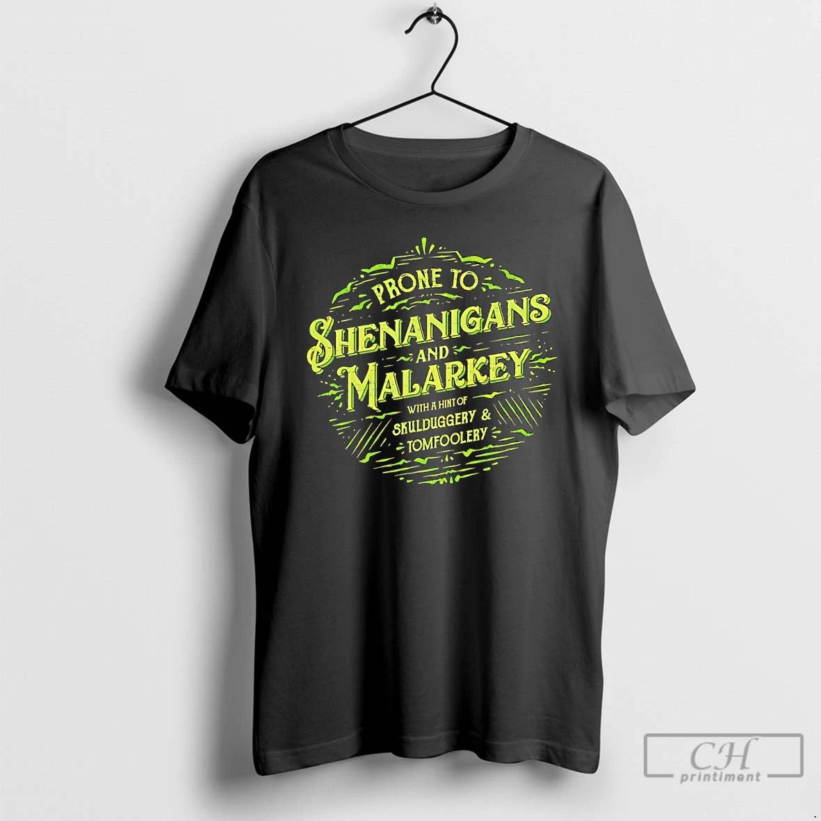 Classic Prone To Shenanigans And Malarkey With A Hint Of Skulduggery And Tomfoolery T Shirts