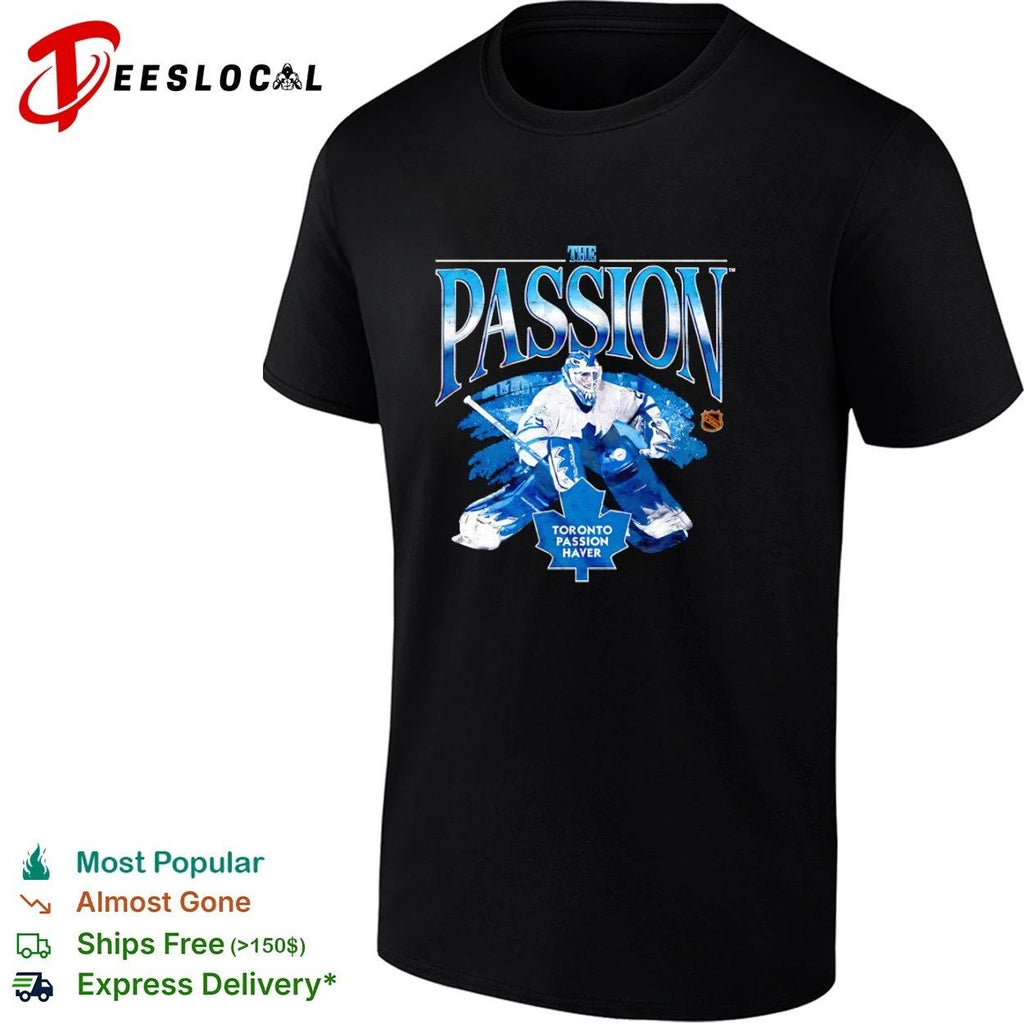 The Passion Toronto Passion Haver Toronto Maple Leafs T-shirt