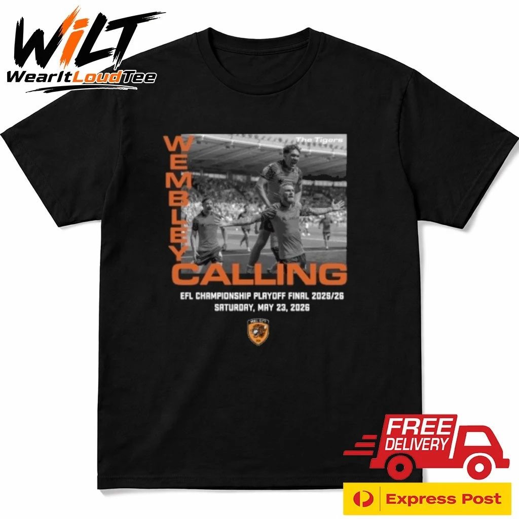 Hull City Wembley Calling 2026 EFL Championship Playoff Final Saturday May 23, 2026 Shirt