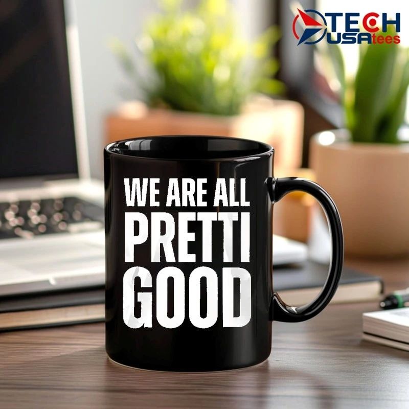 We are all pretti good T-shirt