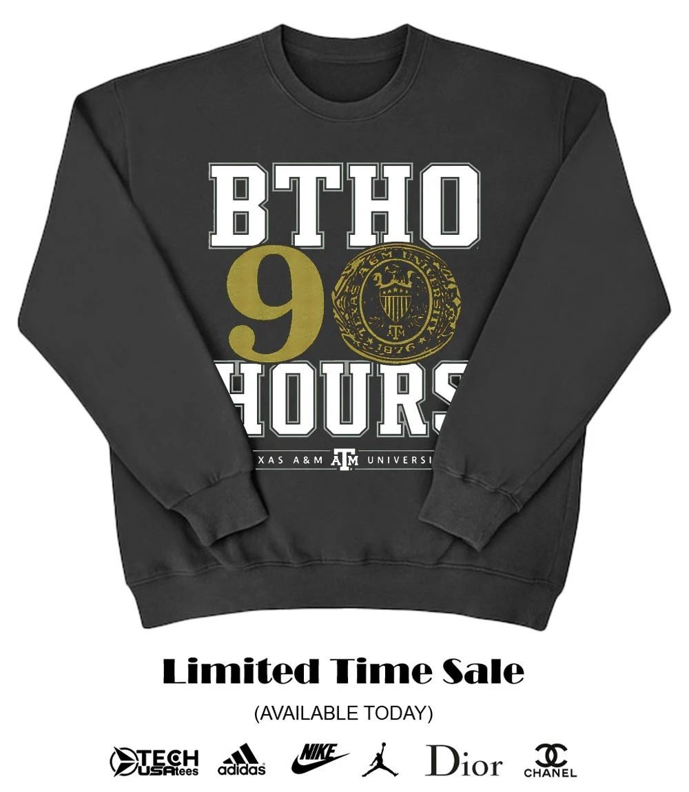 BTHO 90 Hours Texas A and M Aggies shirt