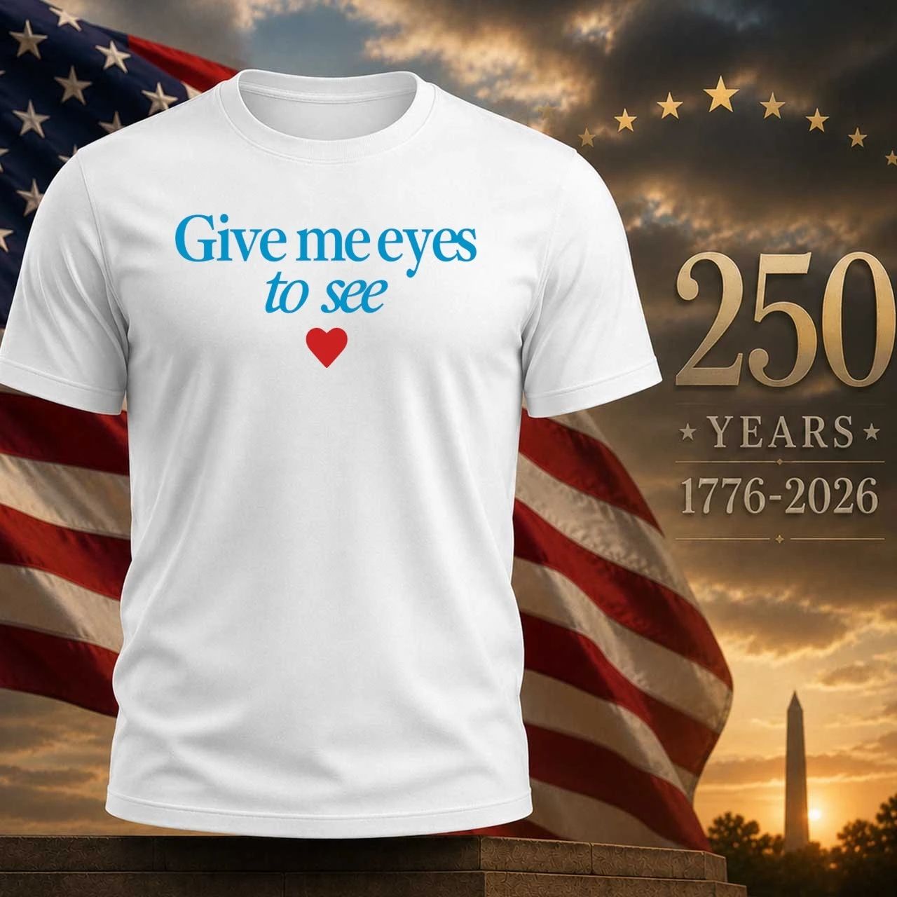 Give me eyes to see shirt