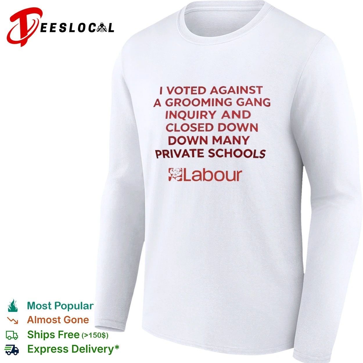 I Voted Against a Grooming Gang Inquiry and Closed Down Many Private Schools Labour T-shirt