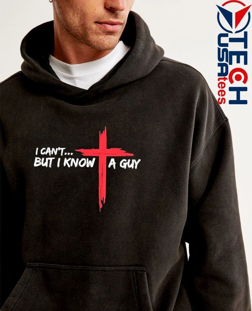 Jesus cross I can’t but I know a guy shirt