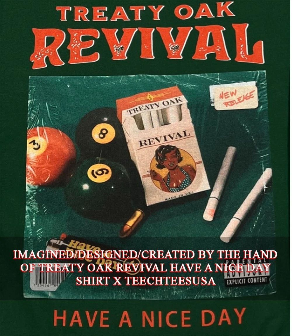 Treaty Oak Revival have a nice day shirt