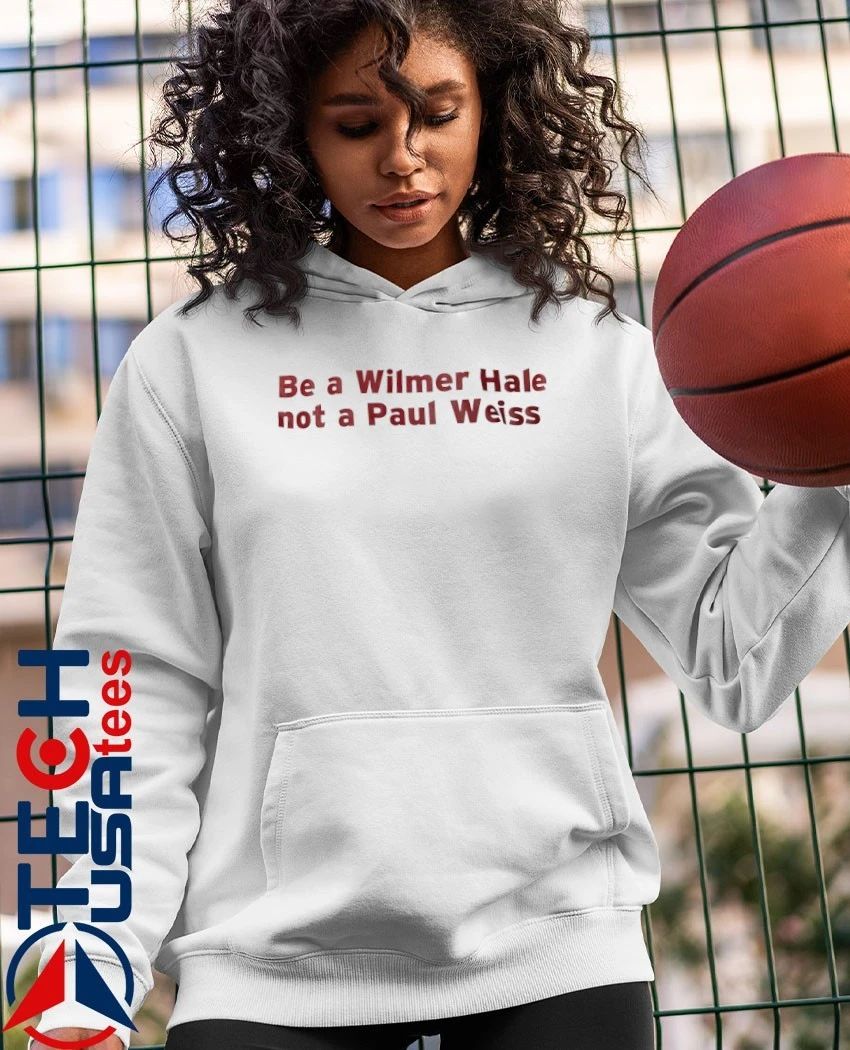 Be a WilmerHale not a Paul Weiss shirt