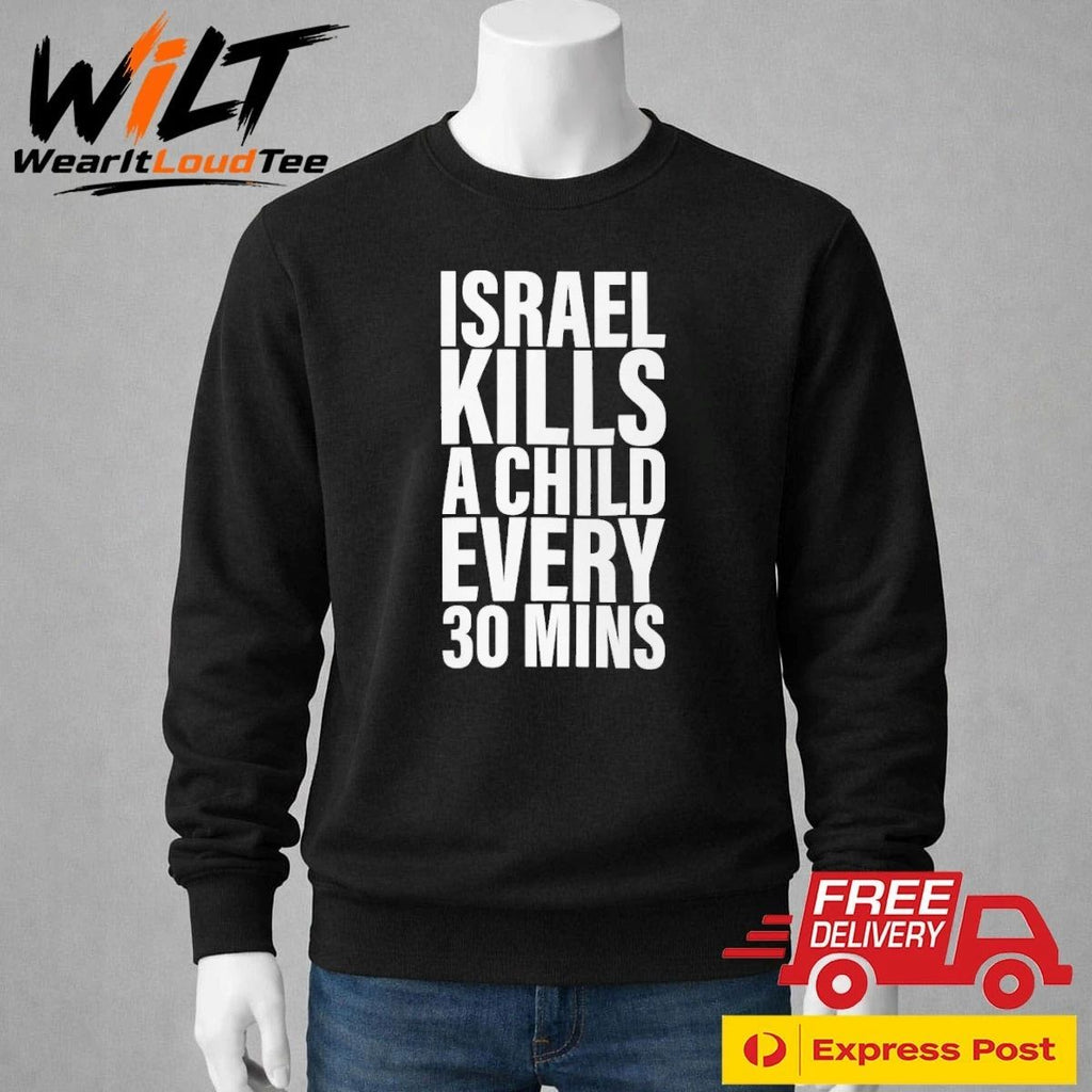 Israel Kills A Child Every 30 Mins Shirt