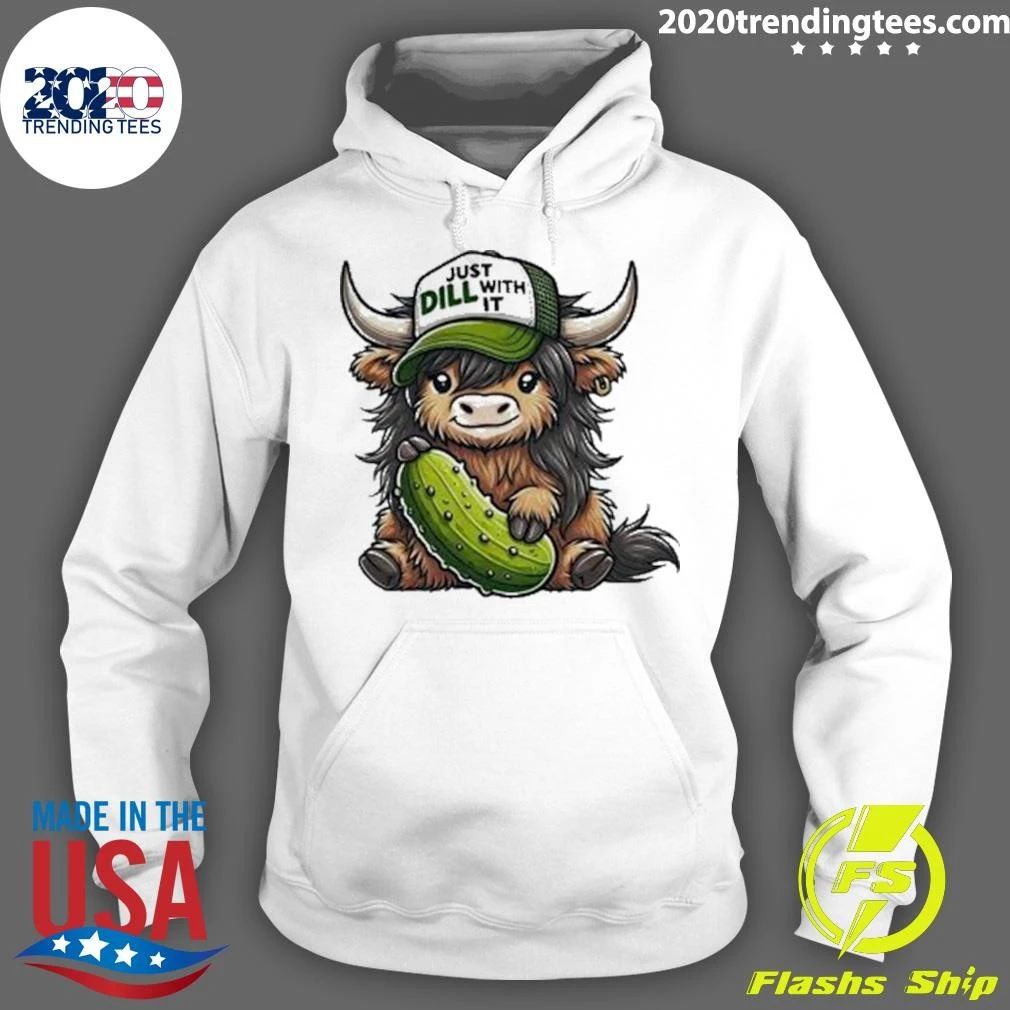 Just Dill With It Highland Cow Shirt