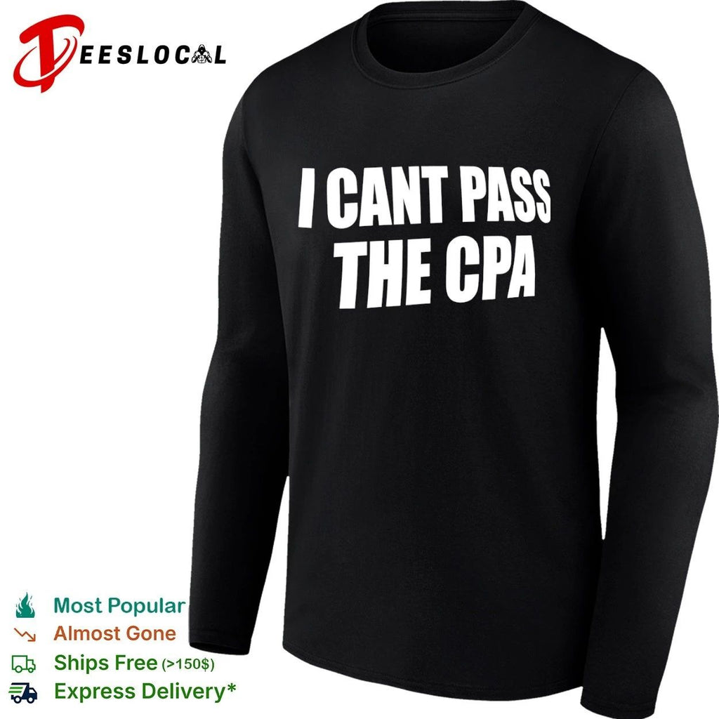 I Cant Pass the Cpa accountant accounting student T-shirt