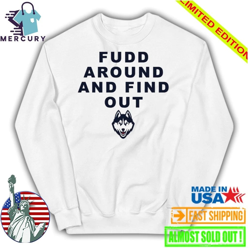 Katie Fudd Around And Find Out Shirt