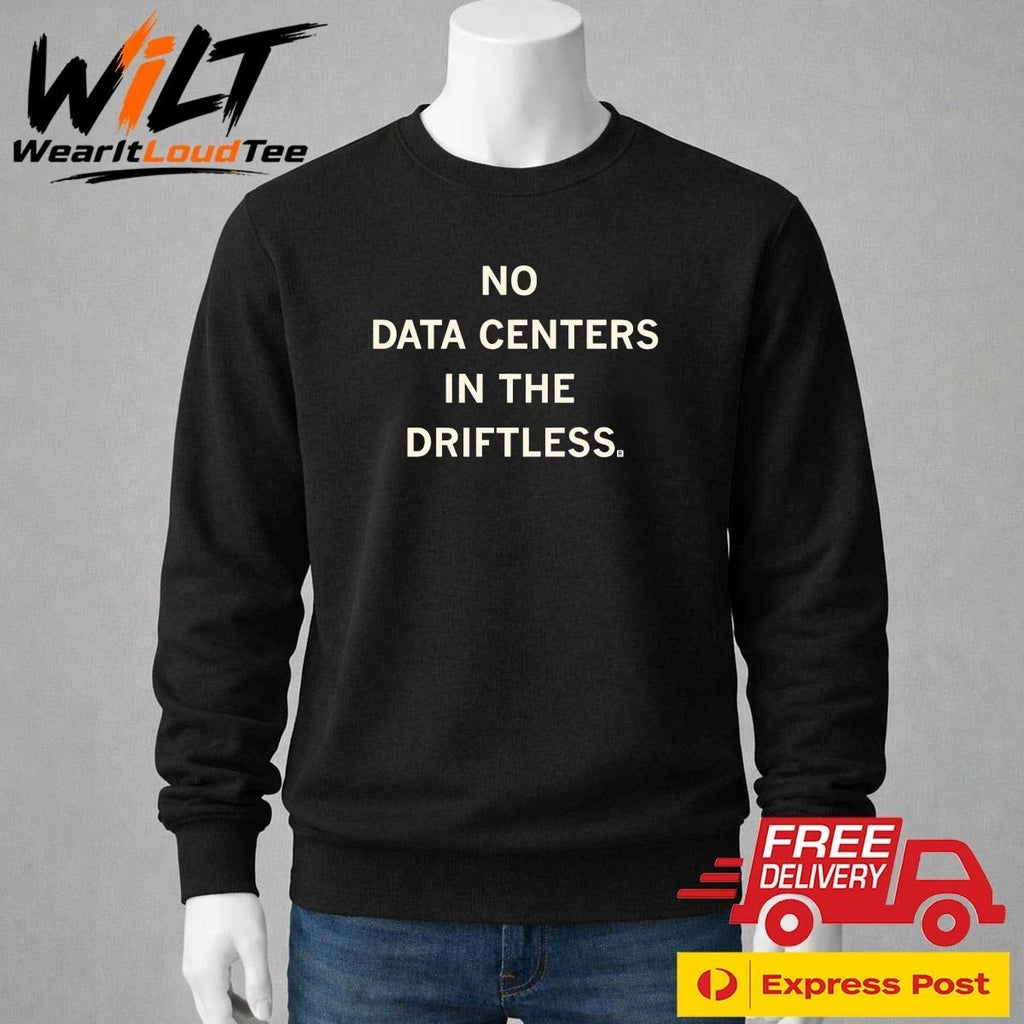 No Data Centers In The Driftless Shirt