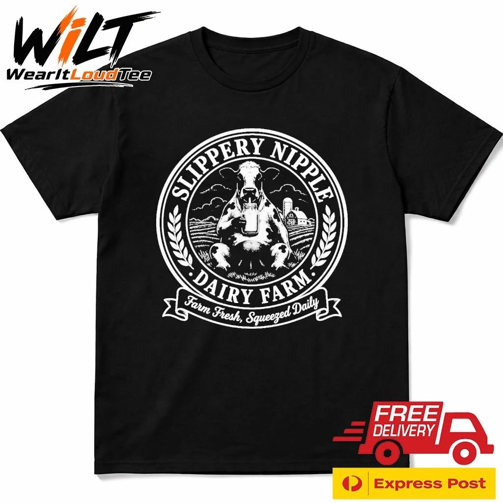 Slippery Nipple Dairy Farm Farm Fresh, Squeezed Daily Shirt
