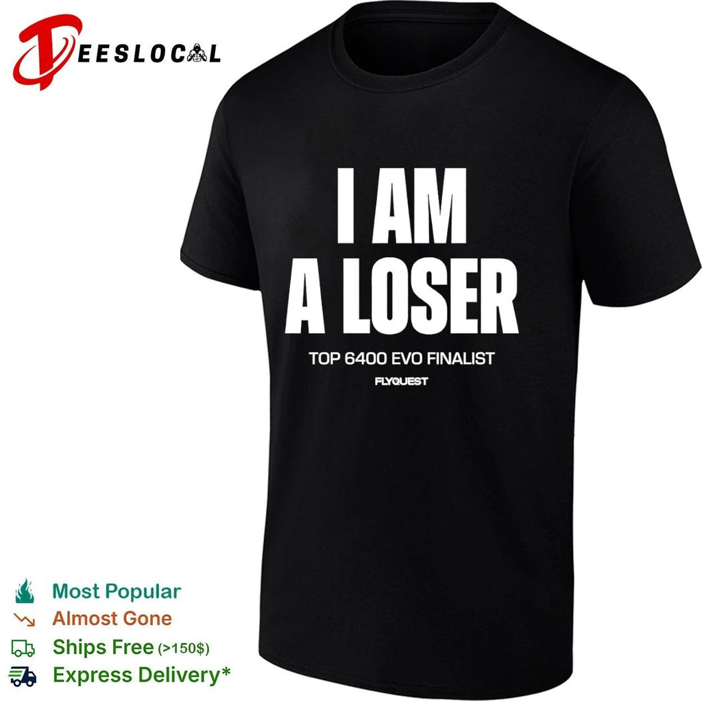 I Am a Loser Top 6400 Evo Finalist FlyQuest T-shirt