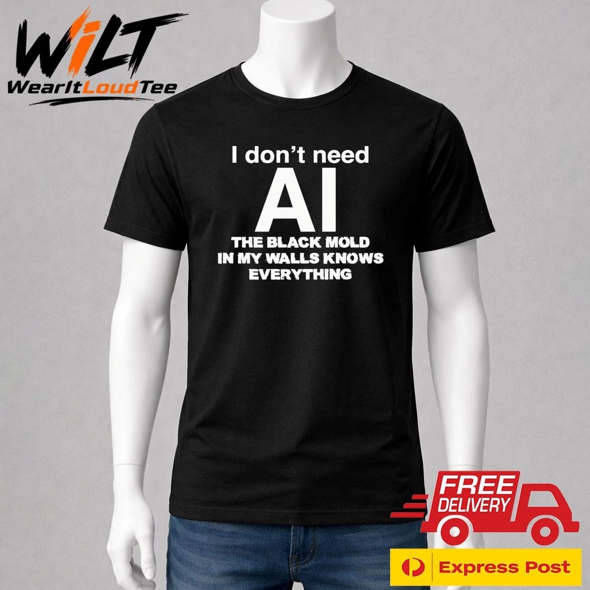 I Don’t Need AI, The Black Mold In My Walls Knows Everything Shirt
