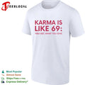 Karma Is Like 69 You Get What You Give T-shirt