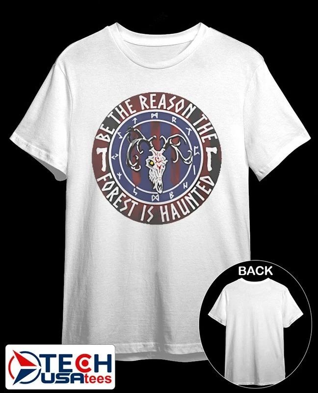 Be the reason the forest is haunted shirt