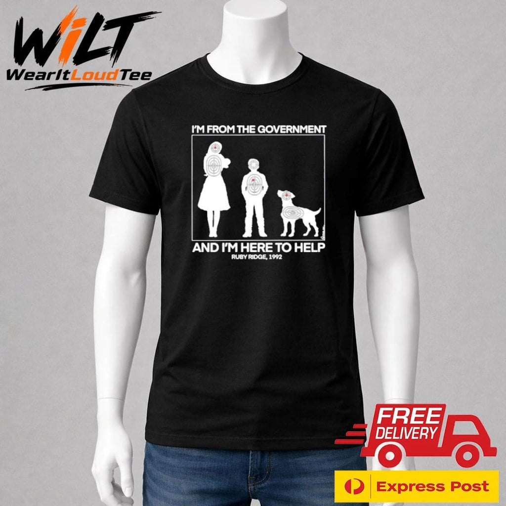 I’m From The Government And I’m Here To Help Ruby Ridge 1992 Shirt