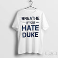 Classic Breathe If You Hate Duke