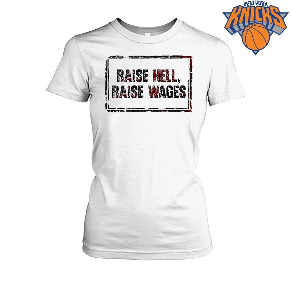 Raise Hell Raise Wages Distressed Quote shirt