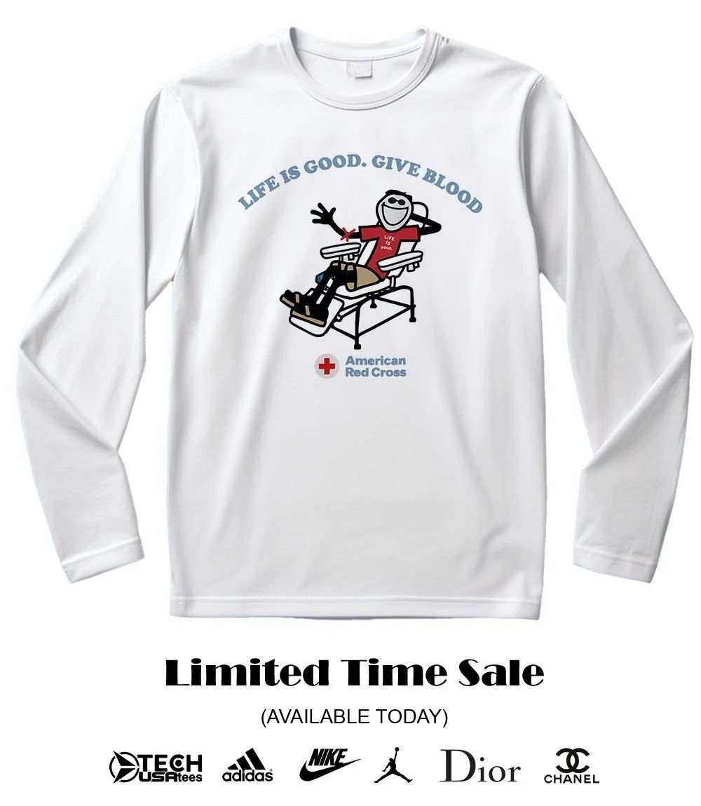 Life is good give blood American Red Cross shirt