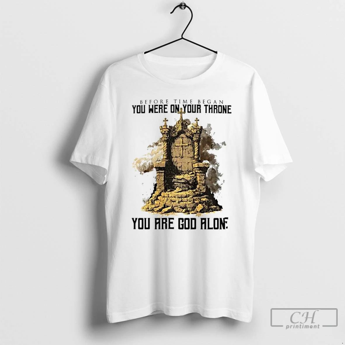 Classic Before Time Began You Were On Your Throne You Are God Alone T Shirts