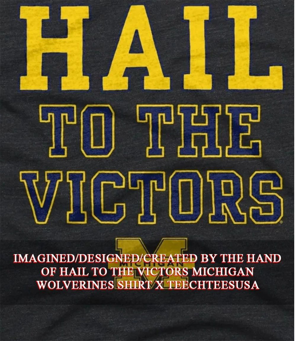 Hail To The Victors Michigan Wolverines T-shirt