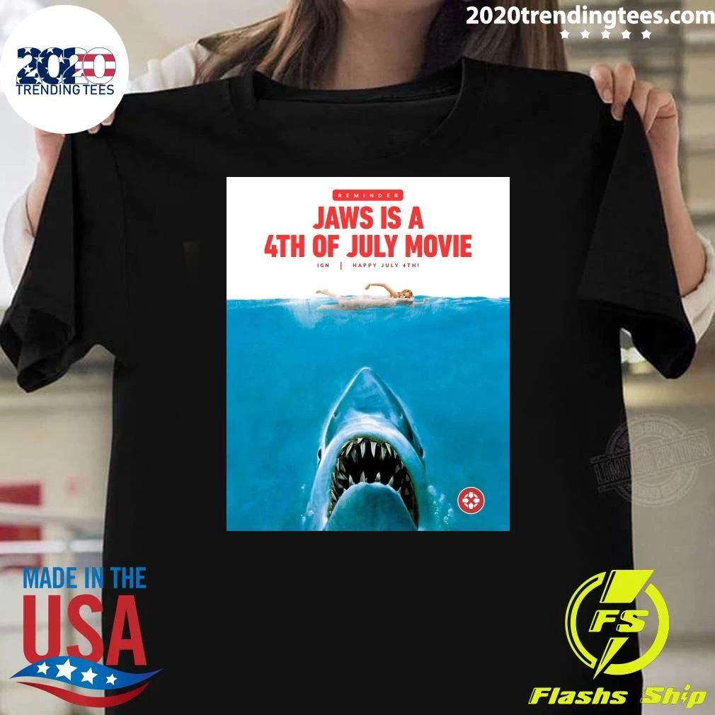 Reminder Jaws Is A 4th Of July Movie, Happy July 4th Shirt